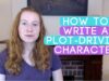 How to Write a Main Character Who Drives the Plot