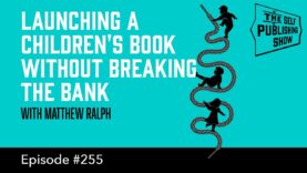 Launching a Children’s Book Without Breaking the Bank with Matthew Ralph
