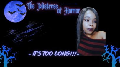 Is My Horror Story too Long? 